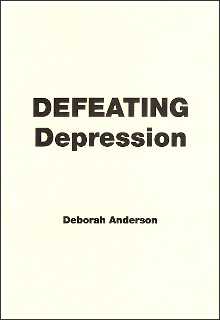 DEFEATING DEPRESSION By Deborah Anderson